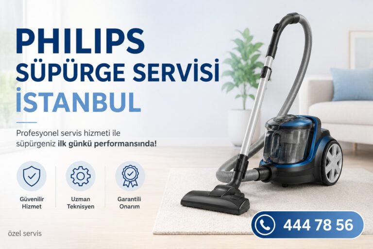 Philips Süpürge Servisi İstanbul: Çekim Gücü Sorunlarına Kalıcı Çözüm