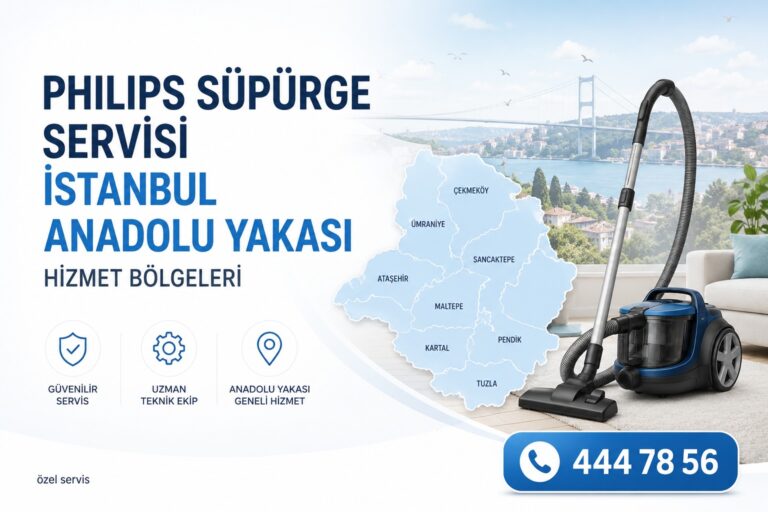 Philips Süpürge Servisi İstanbul Anadolu Yakası Hizmet Bölgeleri